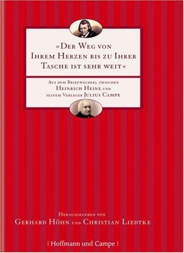 Der Weg von Ihrem Herzen bis zu Ihrer Tasche ist sehr weit: Aus dem Briefwechsel zwischen Heinrich Heine und Julius Campe