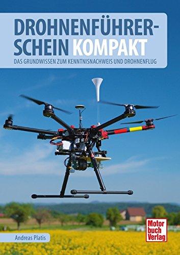 Drohnenführerschein kompakt: Das Grundwissen zum Kenntnisnachweis und Drohnenflug