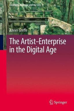 The Artist-Enterprise in the Digital Age (Creativity, Heritage and the City)