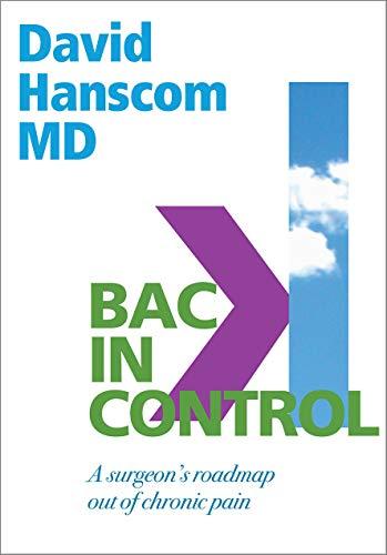 Back in Control: A Surgeon S Roadmap Out of Chronic Pain, 2nd Edition