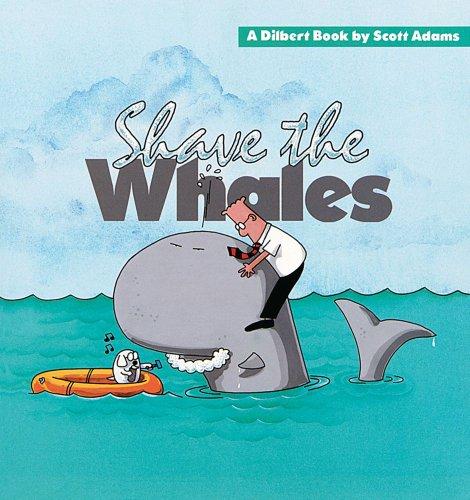 Dilbert. Shave the Whales (Dilbert Books (Paperback Andrews McMeel))