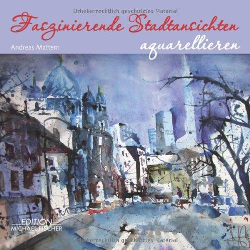 Faszinierende Stadtansichten aquarellieren