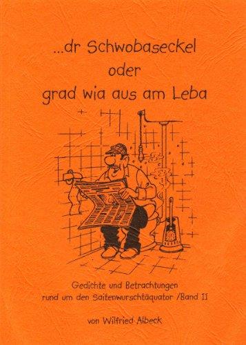 dr Schwobaseckel, Bd.2, Oder grad wia aus am Leba