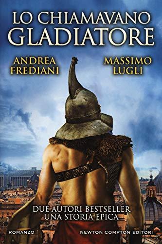 Lo chiamavano gladiatore (Nuova narrativa Newton, Band 826)