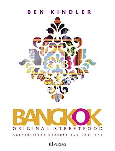 Bangkok Original Streetfood: Authentische Rezepte aus Thailand