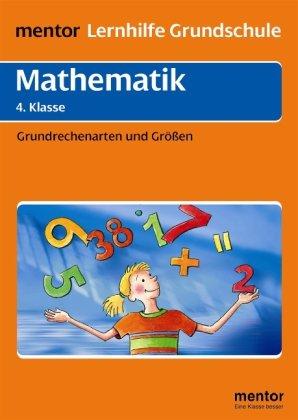 Mathematik 4. Klasse. Grundrechenarten und Größen: Mit ausführlichem Lösungsteil