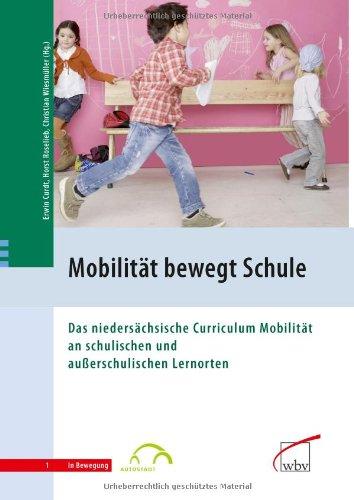 Mobilität bewegt... Schule: Das niedersächsische Curriculum Mobilität an schulischen und außerschulischen Lernorten