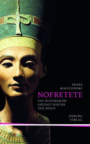 Nofretete: Die historische Gestalt hinter der Büste