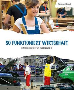 Wirtschaft - So funktioniert Wirtschaft - Ein Sachbuch für Jugendliche