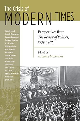 Crisis of Modern Times: Perspectives from The Review of Politics, 1939-1962