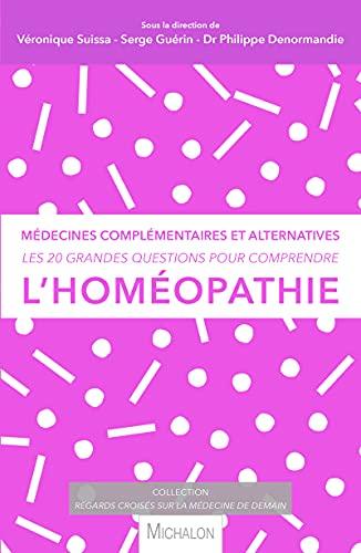 Les 20 grandes questions pour comprendre l'homéopathie : médecines complémentaires et alternatives