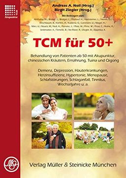 TCM für 50+: Behandlung von Patienten ab 50 mit Akupunktur, chinesischen Kräutern, Ernährung, Tuina und Qigong