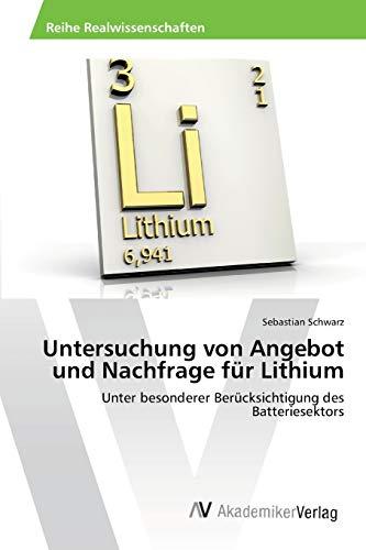 Untersuchung von Angebot und Nachfrage für Lithium: Unter besonderer Berücksichtigung des Batteriesektors