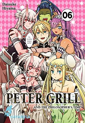 Peter Grill and the Philosopher's Time 6: Die ultimative Harem-Comedy – Der Manga zum Ecchi-Anime-Hit! (6)