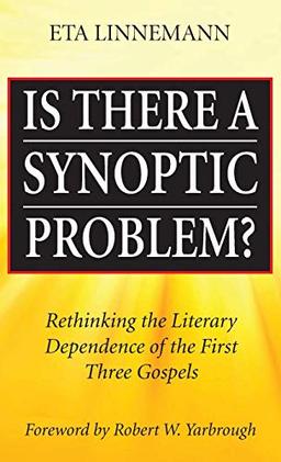 Is There A Synoptic Problem?: Rethinking the Literary Dependence of the First Three Gospels