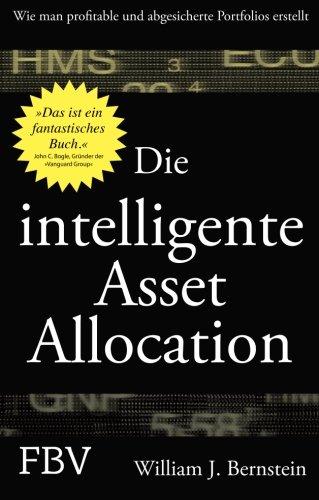 Die intelligente Asset Allocation: Wie Man Profitable Und Abgesicherte Portfolios Erstellt