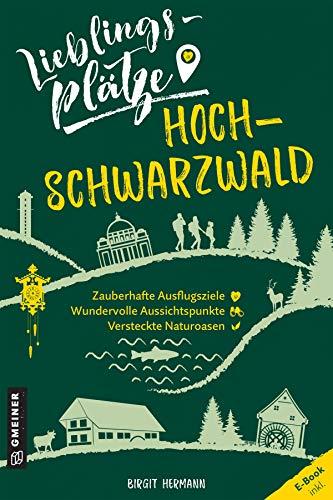 Lieblingsplätze Hochschwarzwald (Lieblingsplätze im GMEINER-Verlag)