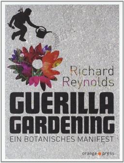 Guerilla Gardening: Ein botanisches Manifest