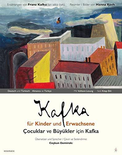 Kafka für Kinder und Erwachsene / Çocuklar ve Büyükler için Kafka: Deutsch und Türkisch / Almanca ve Türkçe / Erzählungen von Franz Kafka. / Franz ... ve Türkçe tam sesli-kitap ekiyle / Çeviri ve