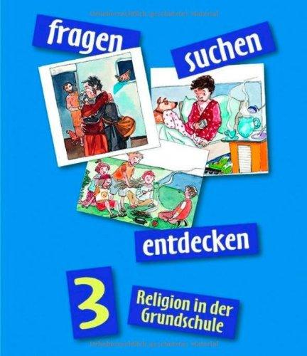 fragen-suchen-entdecken 3: Religion in der Grundschule (fragen-suchen-entdecken. Religion in der Grundschule)