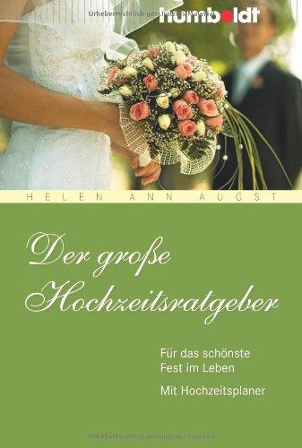 Der große Hochzeitsratgeber. Für das schönste Fest im Leben. Mit Hochzeitsplaner