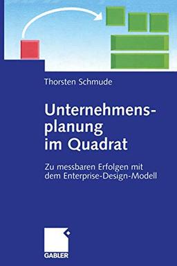 Unternehmensplanung im Quadrat: Zu messbaren Erfolgen mit dem Enterprise-Design-Modell (German Edition)