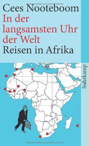 In der langsamsten Uhr der Welt: Reisen in Afrika (suhrkamp taschenbuch)