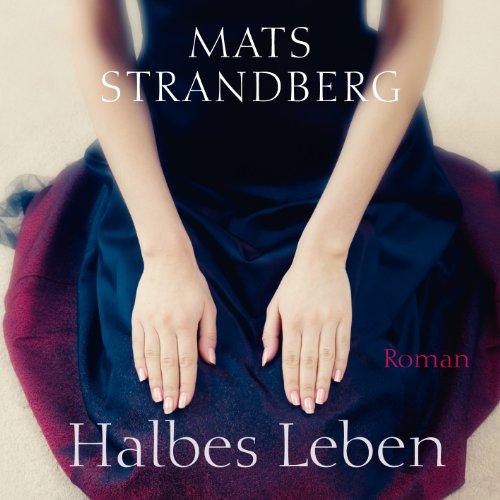 Halbes Leben (ungekürzte Lesung)