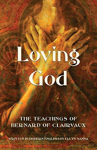 Loving God: The Teachings of Bernard of Clairvaux