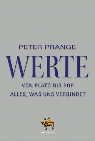 Werte: Von Plato bis Pop - Alles, was uns verbindet