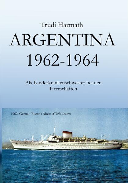 Argentina 1962 - 1964: Als Kinderkrankenschwester bei den Herrschaften