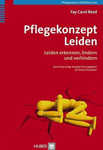 Pflegekonzept Leiden: Leiden erkennen, lindern und verhindern - Praxishandbuch für Pflegende