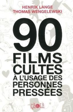 90 films cultes à l'usage des personnes pressées