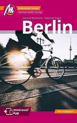 Berlin MM-City Reiseführer Michael Müller Verlag: Individuell reisen mit vielen praktischen Tipps. Inkl. Freischaltcode zur mmtravel® App