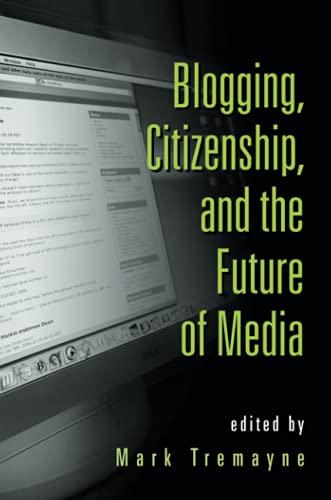 Blogging, Citizenship, and the Future of Media