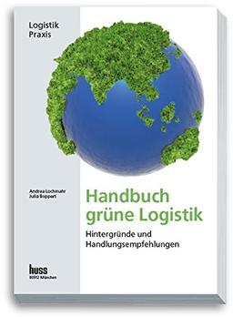 Handbuch grüne Logistik: Hintergründe und Handlungsempfehlungen