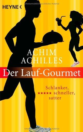 Der Lauf-Gourmet: Schlanker, schneller, satter