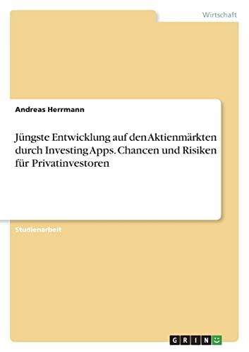 Jüngste Entwicklung auf den Aktienmärkten durch Investing Apps. Chancen und Risiken für Privatinvestoren