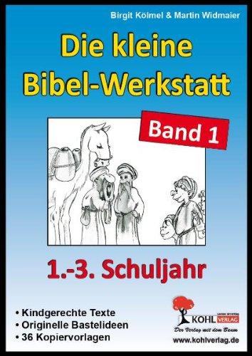 Die kleine Bibel-Werkstatt / 1.-3. Schuljahr: Kindgerechte Texte - Originelle Bastelideen - 36 Kopiervorlagen