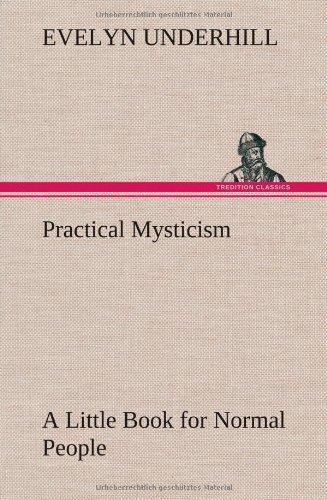 Practical Mysticism A Little Book for Normal People