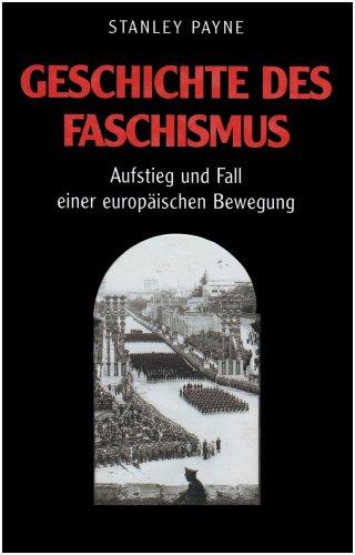 Geschichte des Faschismus. Aufstieg und Fall einer europäischen Bewegung