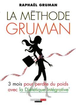 La méthode Gruman : 3 mois pour perdre du poids avec la diététique intégrative