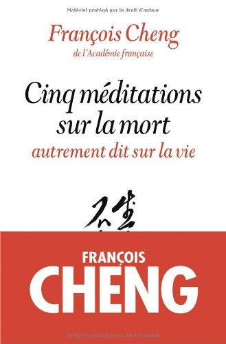 Cinq méditations sur la mort : autrement dit sur la vie