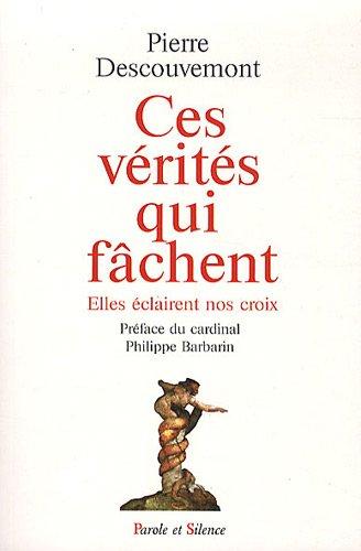 Ces vérités qui fâchent : elles éclairent nos croix