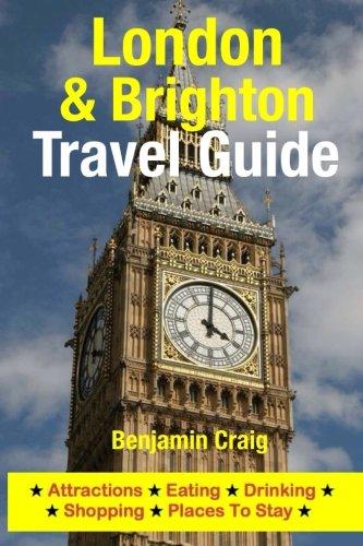 London & Brighton Travel Guide: Attractions, Eating, Drinking, Shopping & Places To Stay