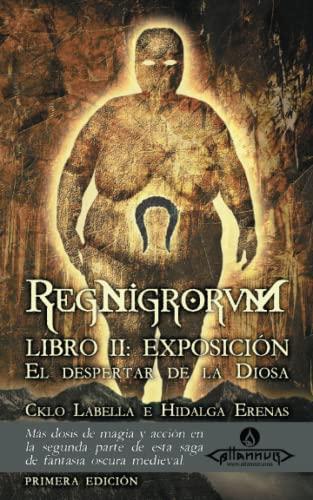 El despertar de la Diosa: RegNigrorvm -- Libro II: Exposición