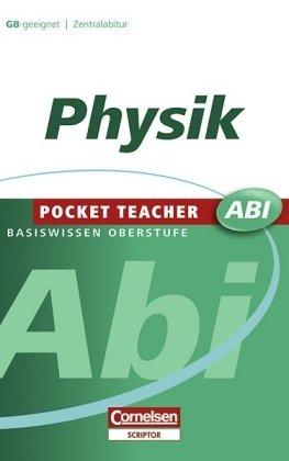 Pocket Teacher. Abi. Physik. G 8-geeignet. Zentralabitur (Lernmaterialien)