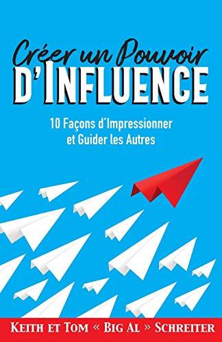 Créer un Pouvoir d’Influence: 10 Façons d’Impressionner et Guider les Autres