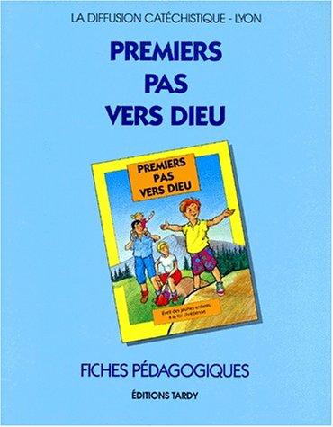 Premiers pas vers Dieu : éveil des jeunes enfants à la foi chrétienne : fiches pédagogiques