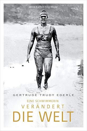 Gertrude Trudy Ederle: Eine Schwimmerin verändert die Welt